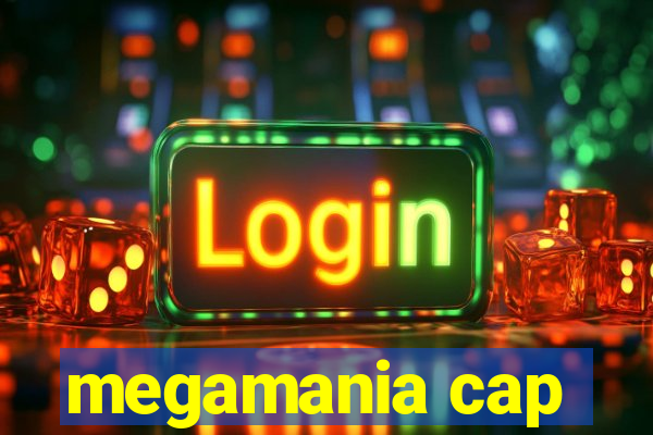 megamania cap